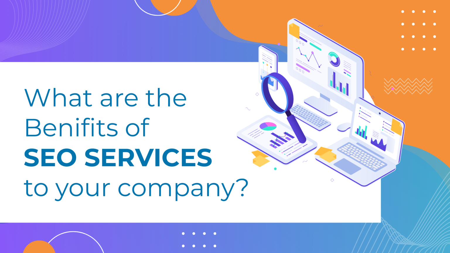 What are the Benefits of SEO Services to your Company?